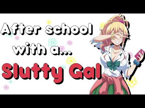 ❤~After School with a Slutty Gal~❤ (ASMR Roleplay)