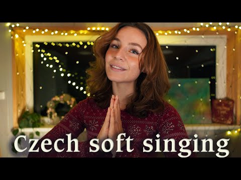 ASMR Singing Czech Songs to HEAL Your Soul with It's BEAUTY | soft spoken, lullaby
