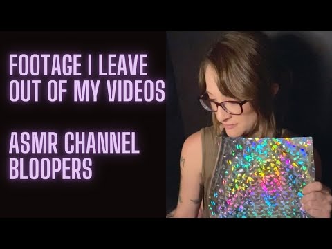 ASMR Channel Bloopers Footage I Don't Leave In My Videos
