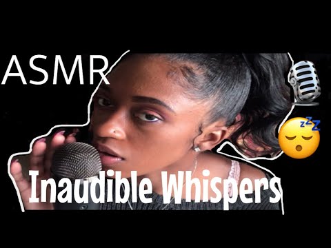 ASMR INAUDIBLE WHISPERS