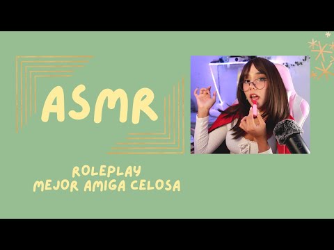 ASMR - MEJOR AMIGA CELOSA/ ROLEPLAY/ MAQUILLAJE/ SPIT PAINTING