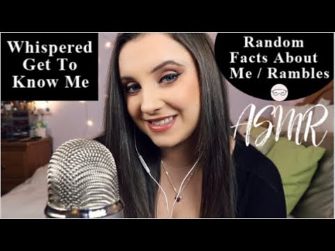 ASMR WHISPERED GET TO KNOW ME! | RANDOM FACTS / RAMBLES ABOUT ME | RELAXING WHISPERS FOR SLEEP