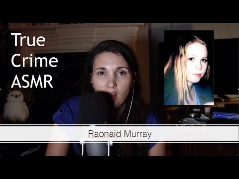 ASMR True Crime - Raonaid Murray