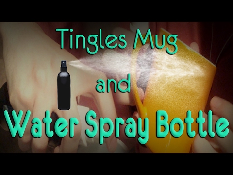 ASMR - Water Spray Bottle and Tingly Mug