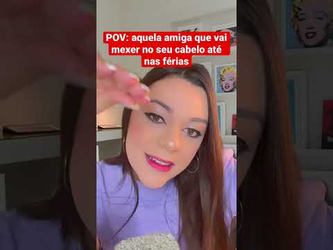 POV: aquela amiga que vai mexer no cabelo até nas férias #shorts