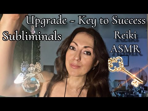 ASMR Reiki & Subliminals |  Upgrading ~ Key to Success | Remove blocks…✨☀️🌙