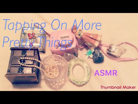 ASMR Tapping On Pretty Things Part Two