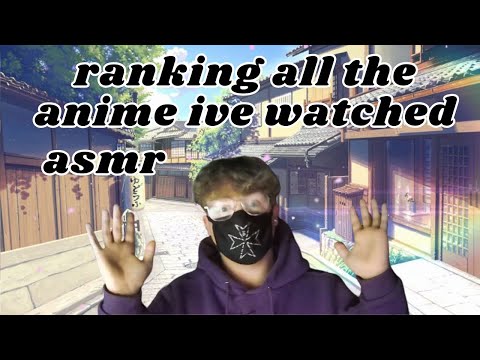 asmr ranking all the anime ive watched