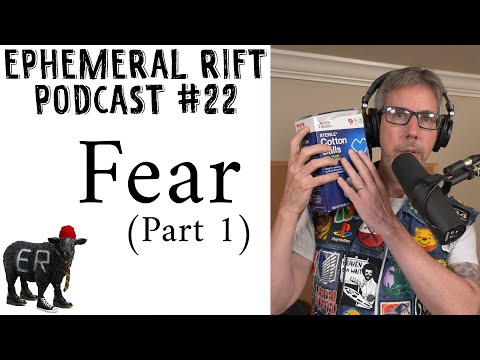 ERP #22 - Fear (Part 1)