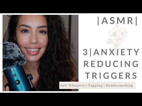 |ASMR| 3 Anxiety Reducing Triggers (Tapping, Whispers, Head Scratching)