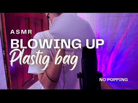 💨 ASMR - BLOWING UP PLASTIC BAG | NO Popping, No Talking | ✨