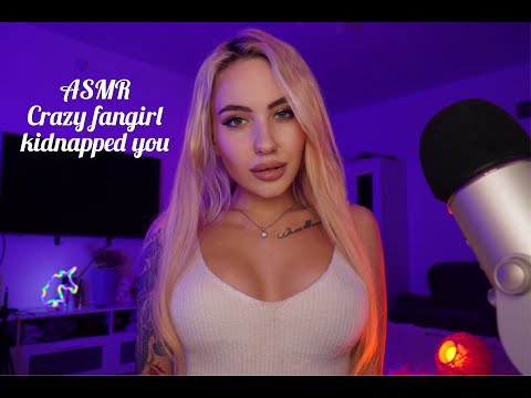 ASMR Crazy fangirl kidnapped you