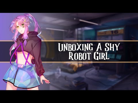 Unboxing A Shy Robot Girl //F4A//