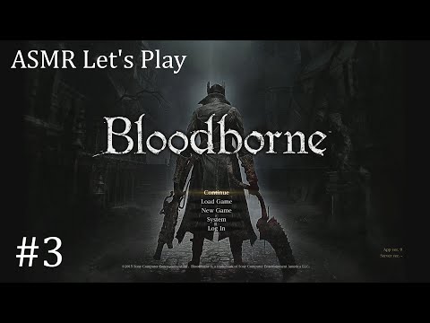 ASMR Let's Play Bloodborne #3 (Father Gascoigne, Cathedral Ward, Old Yharnam)