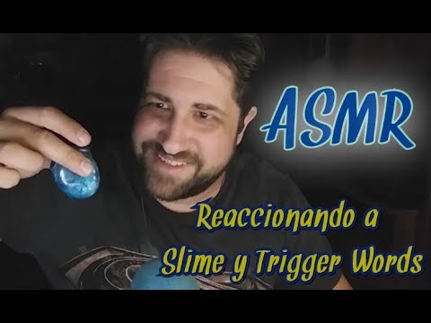 ASMR en Español - Reaccionando a Slime y Trigger Words