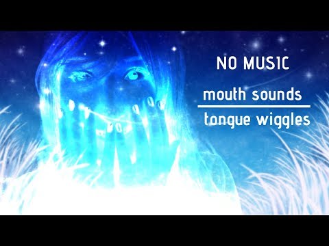 ASMR - ASTRAL SPIRIT (No Music)~ Mouth Sounds & Tongue Wiggles! ~