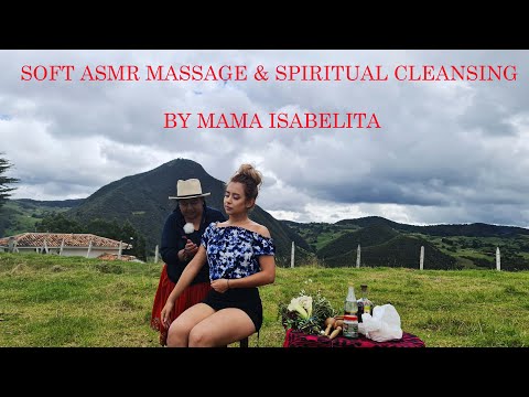 Soft Massage & Spiritual Cleansing  by Mama Isabelita. ASMR ON LINE