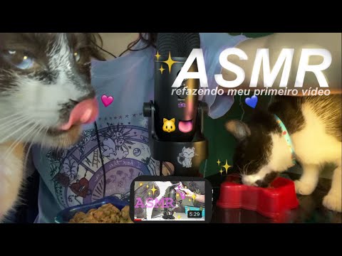 ASMR Refazendo primeiro vídeo do canal Oioioi gente sdds;---;GATINHOS COLAB :3