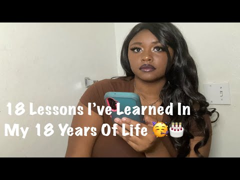 18 Lessons I’ve Learned In My 18 years Of Life *Early Birthday Post*
