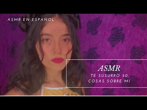 ASMR/ Te susurro 50 cositas sobre mi/ ASMR en español/ Andrea ASMR 🦋