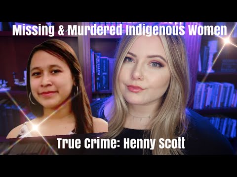 The Henny Scott Case | True Crime ASMR | Missing and Murdered Indigenous Women