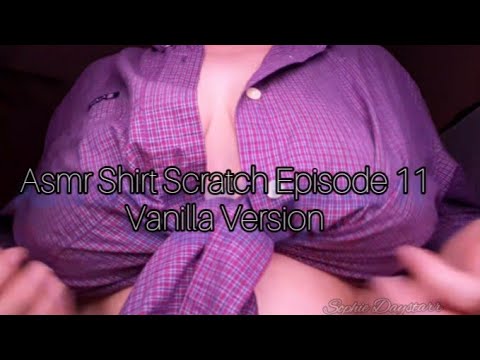 Asmr 🔞/ Shirt Scratching Episode 11 Vanilla Version