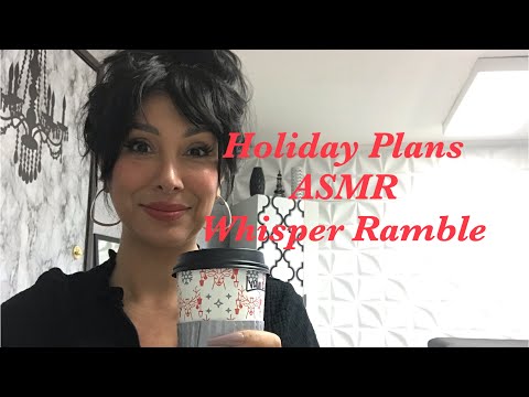 Holiday plans/ whisper ramble ASMR