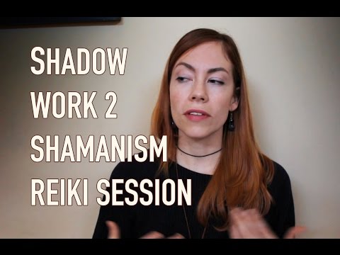 SHADOW WORK, 2, SHAMANISM, REIKI SESSION