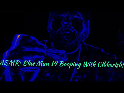 ASMR: Blue Man 14 Booping With Gibberish!