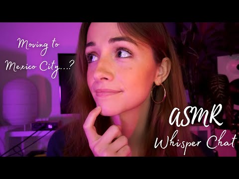 ASMR | Whisper Chat/Life Update | Quitting my job and moving to Mexico City!