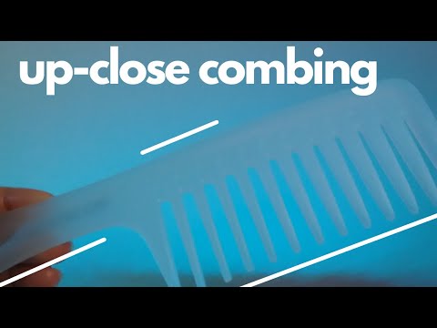 ASMR Up Close Combing with Brushing Sounds - No Talking