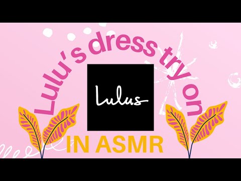 ASMR- DRESSES TRY ON, ft. LULUS