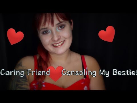 Caring Friend💕Consoling My Bestie!💕Whispered ASMR