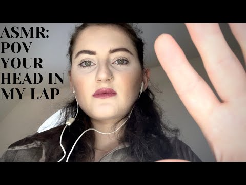 ASMR: POV YOUR HEAD IS IN MY LAP | RELAXATION | WHISPERS | PART 2!