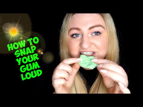 ASMR How to snap your gum loud ( Explanation)