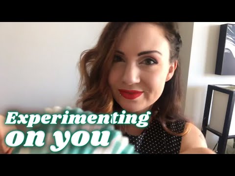 ASMR Experimenting On You