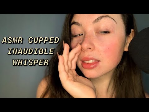 ASMR CUPPED INAUDIBLE WHISPERING