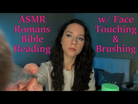 Christian ASMR-Bible Reading Of Romans-w/ Face Touching & Brushing