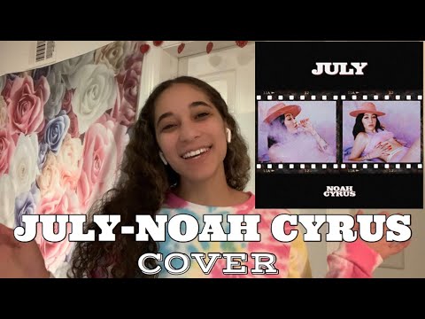 July by Noah Cyrus || Cover by SAMANTHABMARIE