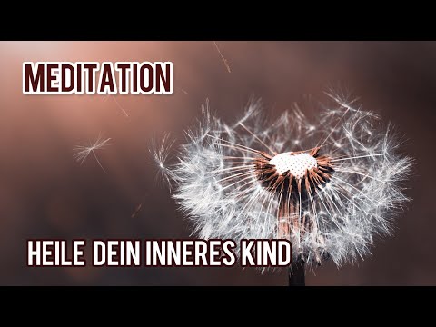 Meditation Heile dein Inneres Kind deutsch/german healing you inner child