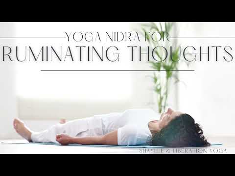 Yoga Nidra for Difficult & Ruminating Thoughts