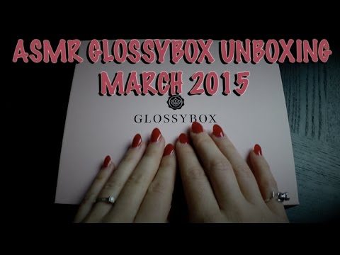 ASMR Glossy Box March 2015 Unboxing - Soft Spoken & Whisper