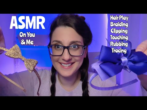 ASMR Hair Play on Me and YOU ~ Styling, Touching, Braiding ~ Mouth Sounds & Hand Movements