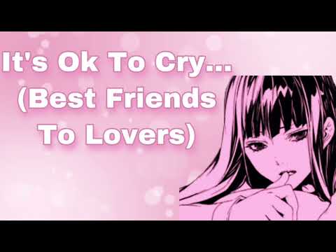 It's Ok To Cry...Let It Out (Best Friends To Lovers) (Protective) (Drunk Listener) (Teasing) (F4M)