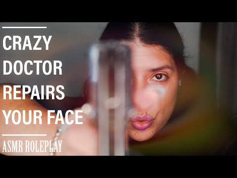 ASMR ROLE PLAY - CRAZY DOCTOR REPAIRS YOUR FACE | PERSONAL ATTENTION ASMR | LET ME FIX YOU 🔨