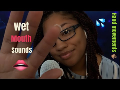 ASMR | WET Mouth Sounds 💦👄 + hand movements