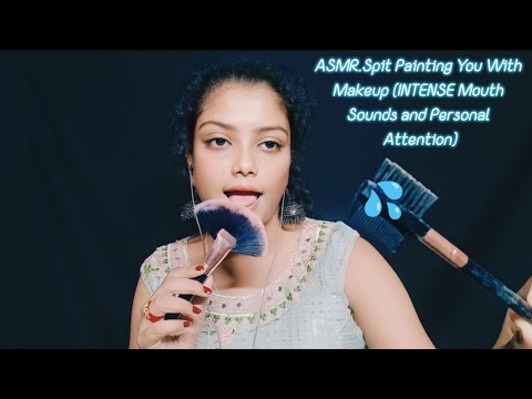 ASMR.Spit Painting You With Makeup (INTENSE Mouth Sounds and Personal Attention)