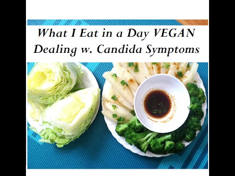 What I Eat in a Day VEGAN, Dealing with Candida Symptoms