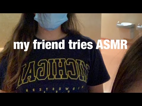 ASMR|| My Friend Tries ASMR