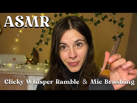 ASMR Clicky Whisper Ramble & Mic Brushing
